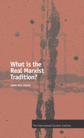 What is the Real Marxist Tradition? by John Molyneux, 9781931859073
