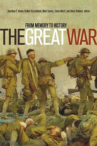 The Great War (From Memory to History) by Kellen Kurschinski, Steve Marti, Alicia Robinet, Matt Symes, Jonathan F. Vance, 9781771120500