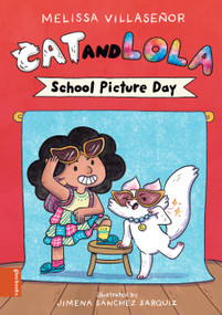 Cat and Lola (School Picture Day) by Melissa Villaseñor, Jimena Sánchez Sarquiz, 9781962351362