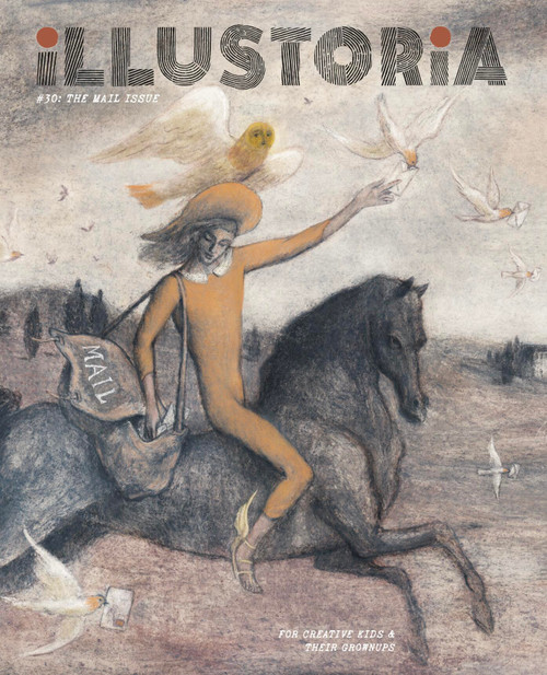 Illustoria: Mail (Issue #30: Stories, Comics, DIY, For Creative Kids and Their Grownups) by Elizabeth Haidle, Joanne Chan, 9781963270730