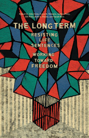 The Long Term (Resisting Life Sentences Working Toward Freedom) - 9781642590074 by Alice Kim, Erica Meiners, Jill Petty, 9781642590074