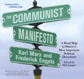 The Communist Manifesto (A Road Map to History's Most Important Political Document) by Karl Marx, Frederick Engels, Phil Gasper, 9781931859257