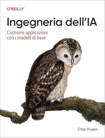 Ingegneria dell'IA (Italian Edition) (Costruire applicazioni con i modelli di base) by Chip Huyen, 9798341671317
