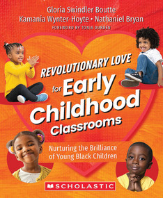 Revolutionary Love for Early Childhood Classrooms by Gloria Swindler Boutte, Kamania Wynter-Hoyte, Nathaniel Bryan, 9781338875515
