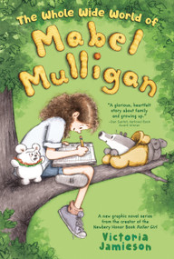 The Whole Wide World of Mabel Mulligan: A Graphic Novel by Victoria Jamieson, Victoria Jamieson, 9780525553939
