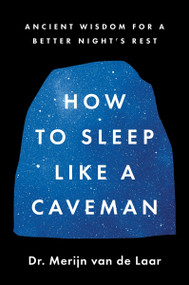 How to Sleep Like a Caveman (Ancient Wisdom for a Better Night's Rest) - 9780063430204 by Merijn van de Laar, 9780063430204