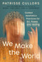 We Make the World (Guided Aesthetics Practices for Art, Power, and Healing) by Patrisse Cullors, 9780063425071