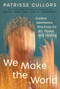 We Make the World (Guided Aesthetics Practices for Art, Power, and Healing) by Patrisse Cullors, 9780063425071