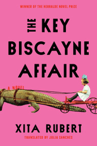 The Key Biscayne Affair (A Novel) by Xita Rubert, Julia Sanches, 9780063470910