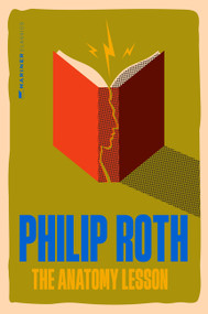 The Anatomy Lesson (A Novel) by Philip Roth, 9780063499966