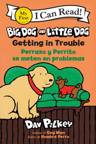 Big Dog and Little Dog Getting in Trouble/Perrazo y Perrito se meten en problemas (Bilingual English-Spanish) by Dav Pilkey, Dav Pilkey, 9780063511699