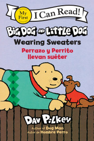 Big Dog and Little Dog Wearing Sweaters/Perrazo y Perrito llevan suéter (Bilingual English-Spanish) by Dav Pilkey, Dav Pilkey, Isabel Mendoza, 9780063511712