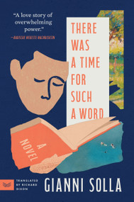 There Was a Time for Such a Word (A Novel) - 9780063336209 by Gianni Solla, Richard Dixon, 9780063336209