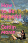 How to Be Hopeful (A Year of Attempting to Feel Less Awful About the World) by Caitlin Moran, 9780062893789
