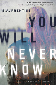 You Will Never Know by S. A. Prentiss, 9781613162477