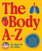The Body A-Z (A fun, fascinating and family-friendly manual for the most important thing you own) by Matthew Barton, Michael Todorovic, 9781923046320
