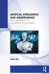 Artificial Intelligence and Jurisprudence (From Adjective Law to Algorithmic Accountability) by Simmi Virk, 9781041303145