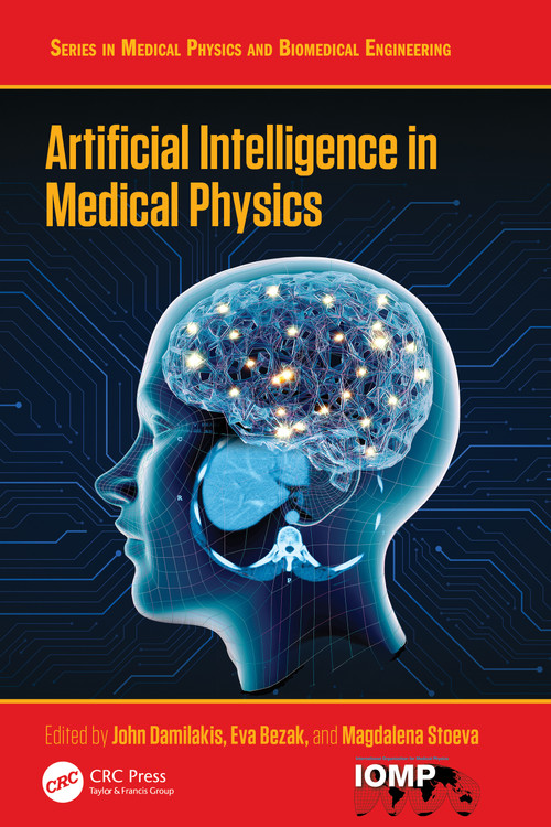 Artificial Intelligence in Medical Physics by John Damilakis, Eva Bezak, Magdalena S. Stoeva, 9781041167563