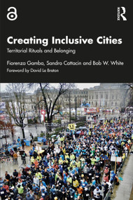 Creating Inclusive Cities (Territorial Rituals and Belonging) by Fiorenza Gamba, Sandro Cattacin, Bob W. White, 9781041129646