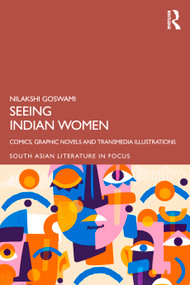 Seeing Indian Women (Comics, Graphic Novels and Transmedia Illustrations) by Nilakshi Goswami, 9781041082699