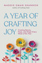 A Year of Crafting Joy (Creating Beauty, Hope, and Magic Every Week of the Year) by Maggie Oman Shannon, 9781963667653