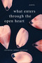 What Enters through the Open Heart by Christine Valters Paintner, 9781966608554