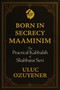 Born in Secrecy-Maaminim (The Practical Kabbalah of Shabbatai Sevi) by Uluc Ozuyener, 9781966608516