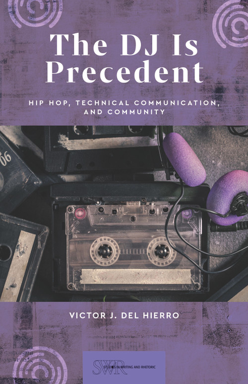 The DJ Is Precedent (Hip Hop, Technical Communication, and Community) by Victor J. Del Hierro, 9780814103074