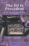 The DJ Is Precedent (Hip Hop, Technical Communication, and Community) by Victor J. Del Hierro, 9780814103074