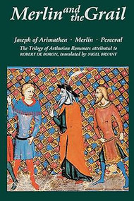 Merlin and the Grail (<I>Joseph of Arimathea, Merlin, Perceval</I>: The Trilogy of Arthurian Prose Romances attributed to Robert de Boron) by Robert de Boron, Nigel Bryant, 9780859917797