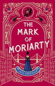The Mark of Moriarty (Sherlock Holmes Is Dead but his Nemesis Is Not) by Jack Anderson, 9798892424486