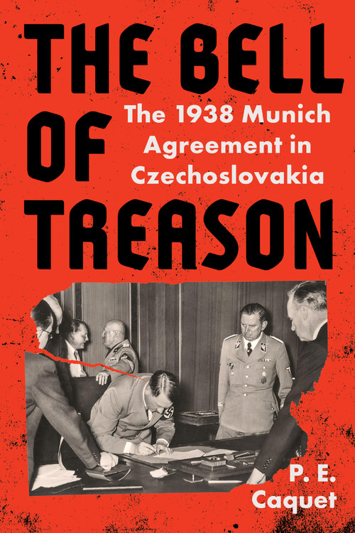 The Bell of Treason (The 1938 Munich Agreement in Czechoslovakia) - 9781635426113 by P.E. Caquet