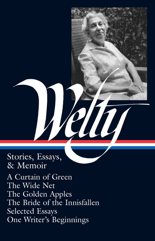 Eudora Welty: Stories, Essays, & Memoirs by Eudora Welty, Richard Ford, Michael Kreyling, 9781883011550