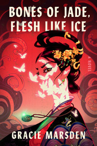 Bones of Jade, Flesh Like Ice (A Novel) by Gracie Marsden, 9780593834084