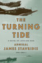 The Turning Tide (A Novel of Love and War) by Admiral James Stavridis, USN, 9780593652640