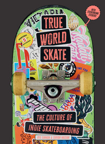 True World Skate (The Culture of Indie Skateboarding) by Suridh Hassan, Ryo Sanada, 9780262057752