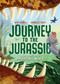 Journey to the Jurassic (Your Ticket to the Prehistoric World) by Ben Lerwill, Isabella Grott, 9798217309238
