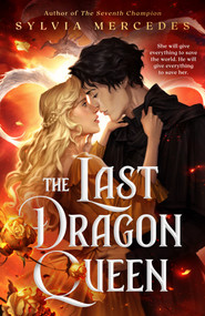 The Last Dragon Queen by Sylvia Mercedes, 9780593952252