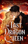 The Last Dragon Queen by Sylvia Mercedes, 9780593952252