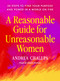 A Reasonable Guide for Unreasonable Women (20 Steps to Find Your Purpose and Power in a World On Fire) by Andrea Chalupa, 9798217179855