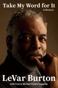 Take My Word for It (A Memoir) by LeVar Burton, Tracey Michae'l Lewis-Giggetts, 9798217198276