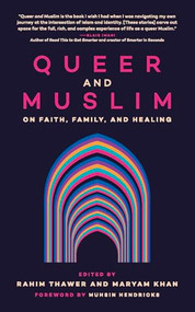 Queer and Muslim (On Faith, Family, and Healing) by Rahim Thawer, Maryam Khan, Muhsin Hendricks, 9781779401281