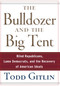 The Bulldozer and the Big Tent (Blind Republicans, Lame Democrats, and the Recovery of American Ideals) - 9798887982724 by Todd Gitlin, 9798887982724