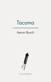 Tacoma by Aaron Burch, 9781957392455