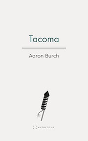 Tacoma by Aaron Burch, 9781957392455