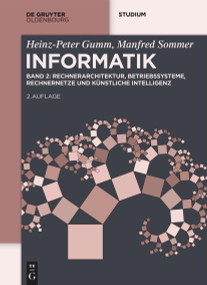 Informatik (Rechnerarchitektur, Betriebssysteme, Rechnernetze und Künstliche Intelligenz) (German Edition) by Heinz-Peter Gumm, Manfred Sommer, 9783111634838