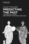 Predicting the Past [Vol. I] (Counterfactual History from Antiquity to the French Revolution) by Gavriel D. Rosenfeld, 9783112243213