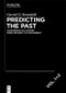 Predicting the Past [set, 2 vols.] (Counterfactual History from Antiquity to the Present) by Gavriel D. Rosenfeld, 9783112246030