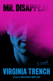 Mr. Disappear (A Novel) by Virginia Trench, 9780593798553