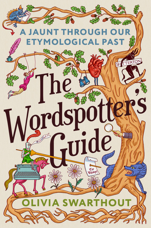 The Wordspotter's Guide (A Jaunt Through Our Etymological Past) by Olivia Swarthout, 9798217184811